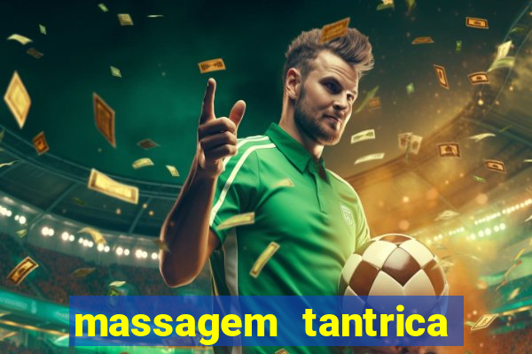 massagem tantrica zona leste